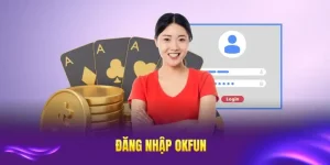 Đăng nhập okfun nhanh nhất