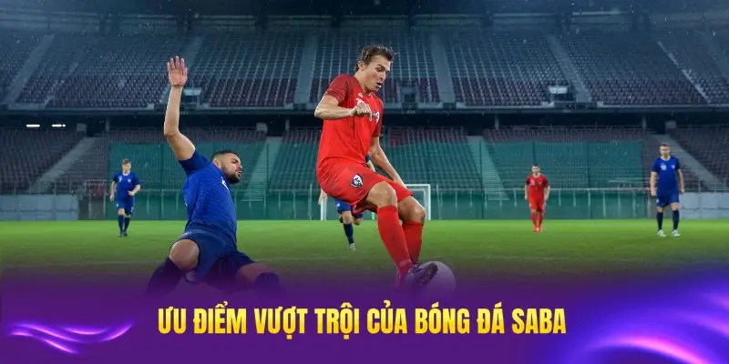 Những thế mạnh vượt trội của bóng đá Saba tại OKFUN